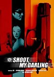 Shoot, My Darling (uncut)